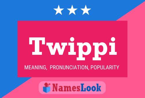 Twippi Name Poster