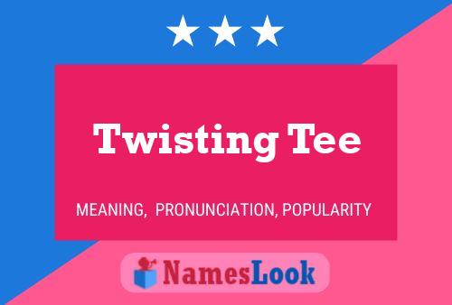 Twisting Tee Name Poster