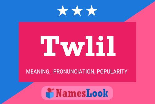 Twlil Name Poster