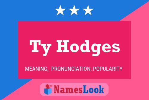 Ty Hodges Name Poster