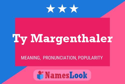 Ty Margenthaler Name Poster