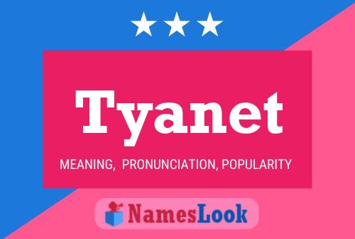 Tyanet Name Poster