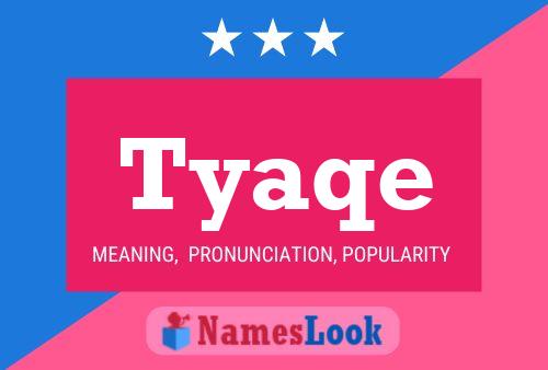 Tyaqe Name Poster