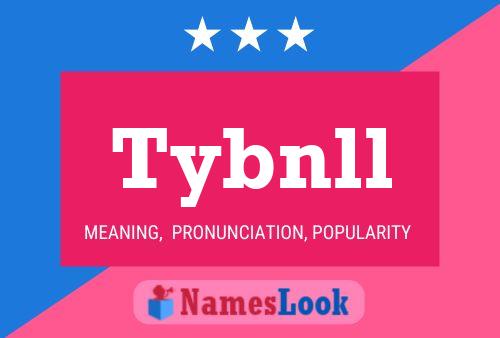 Tybnll Name Poster