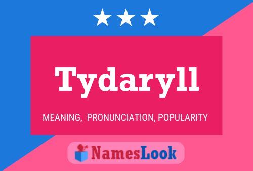 Tydaryll Name Poster