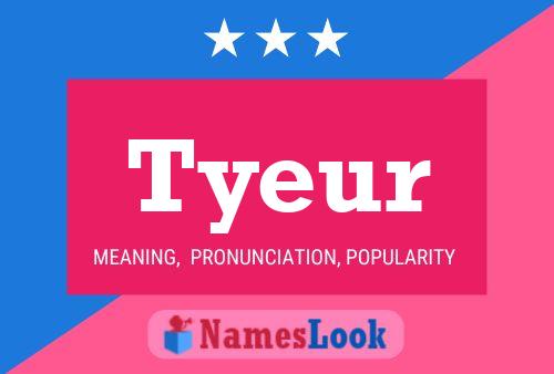 Tyeur Name Poster