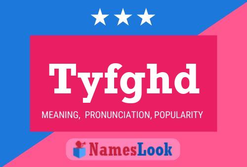 Tyfghd Name Poster