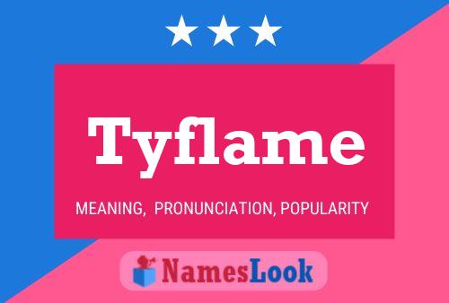 Tyflame Name Poster