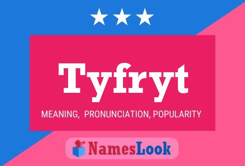 Tyfryt Name Poster