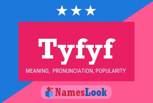 Tyfyf Name Poster