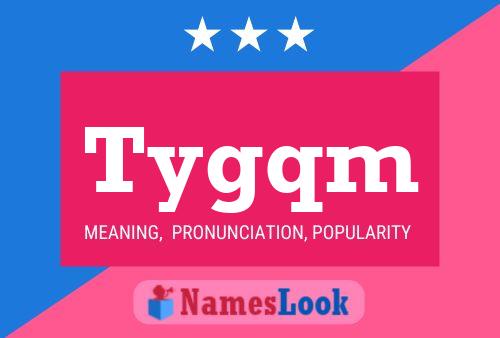 Tygqm Name Poster