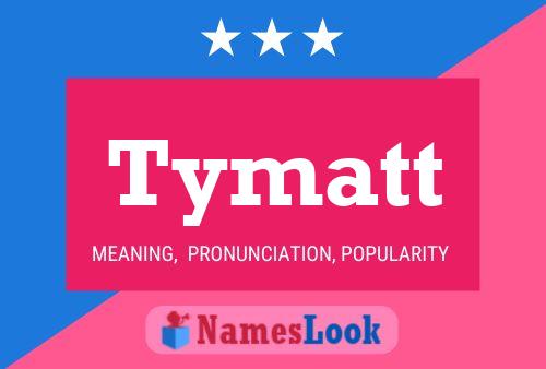 Tymatt Name Poster