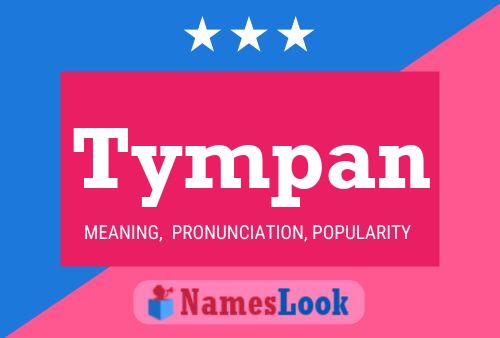 Tympan Name Poster