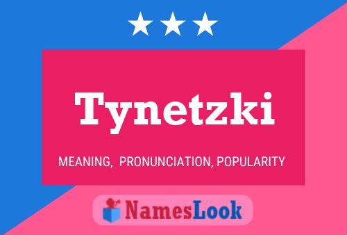 Tynetzki Name Poster