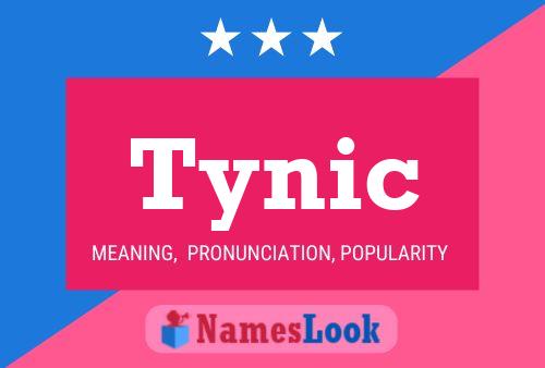 Tynic Name Poster