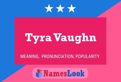 Tyra Vaughn Name Poster