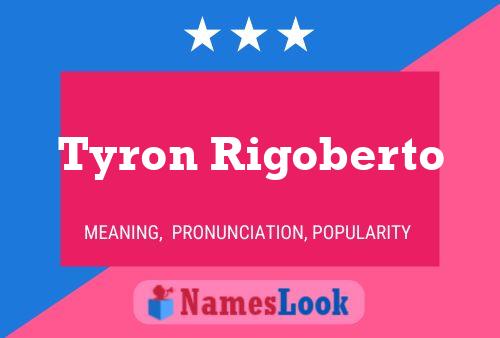 Tyron Rigoberto Name Poster