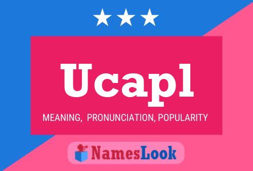 Ucapl Name Poster