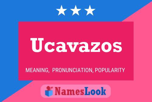 Ucavazos Name Poster