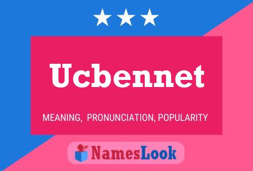 Ucbennet Name Poster