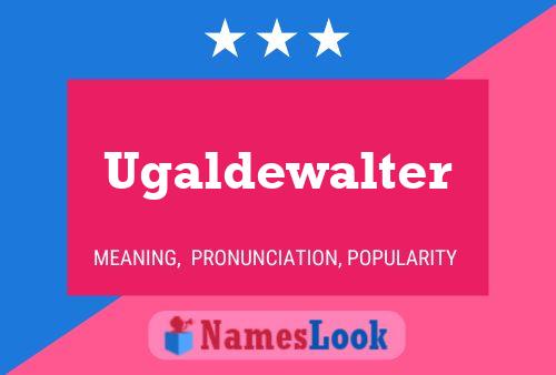 Ugaldewalter Name Poster