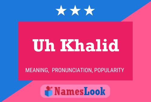 Uh Khalid Name Poster