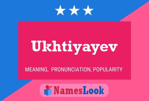 Ukhtiyayev Name Poster