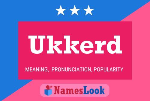 Ukkerd Name Poster