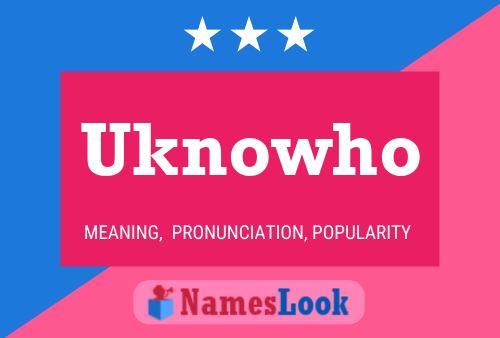 Uknowho Name Poster