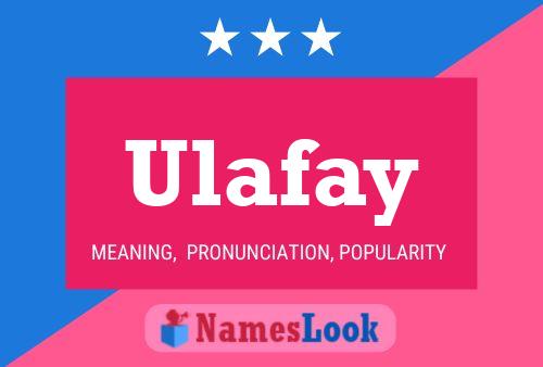 Ulafay Name Poster