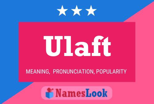 Ulaft Name Poster