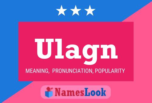 Ulagn Name Poster