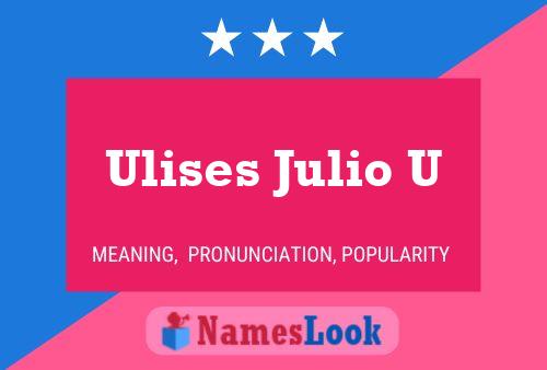 Ulises Julio U Name Poster