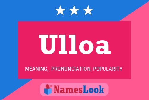 Ulloa Name Poster