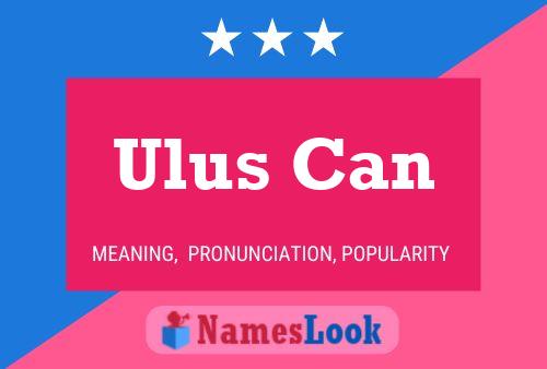 Ulus Can Name Poster