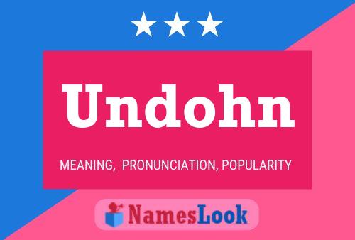 Undohn Name Poster