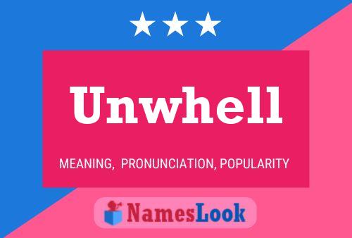 Unwhell Name Poster