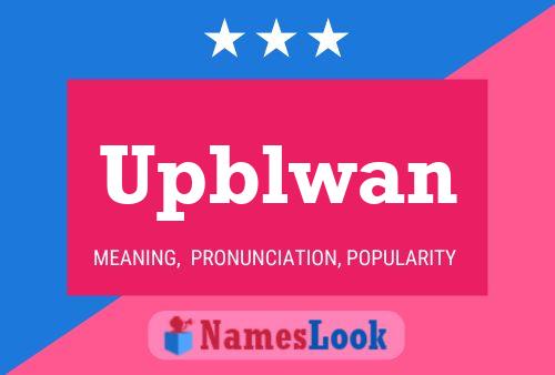 Upblwan Name Poster