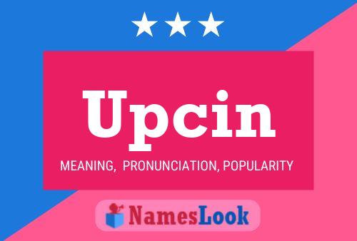 Upcin Name Poster