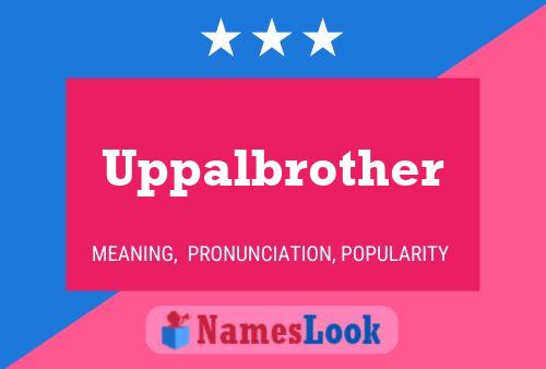 Uppalbrother Name Poster