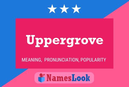 Uppergrove Name Poster