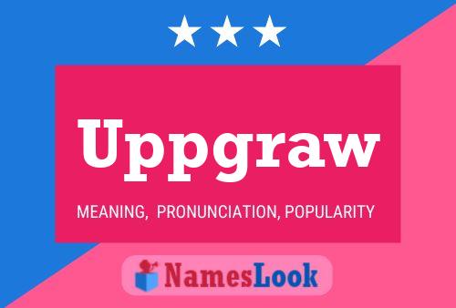 Uppgraw Name Poster