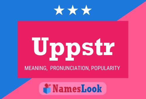 Uppstr Name Poster