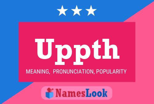 Uppth Name Poster