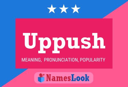 Uppush Name Poster