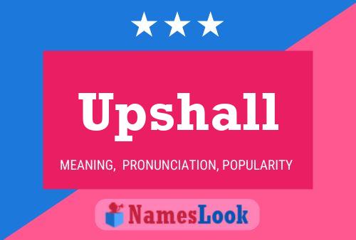 Upshall Name Poster