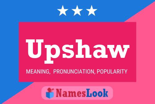 Upshaw Name Poster