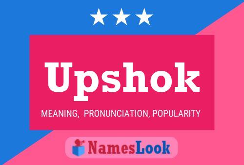 Upshok Name Poster