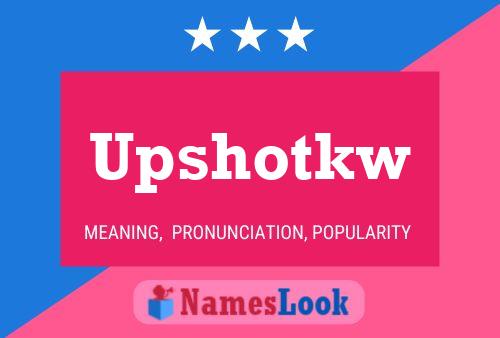 Upshotkw Name Poster