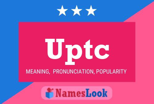 Uptc Name Poster